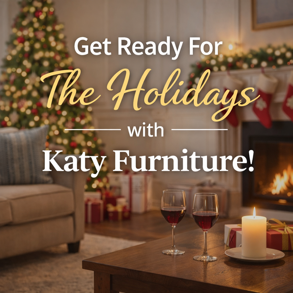Get Ready For The Holidays with Katy Furniture!