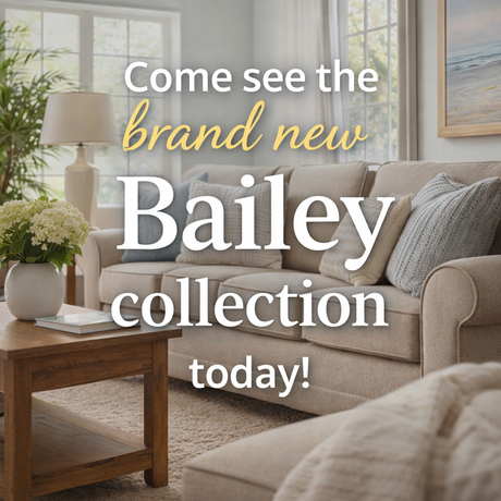 Come see the brand new Bailey collection today!